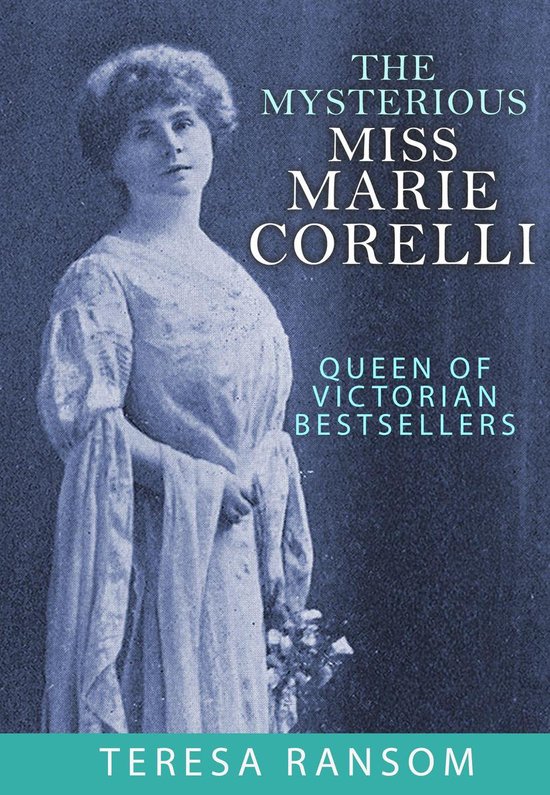 The Mysterious Miss Marie Corelli (ebook), Teresa Ransom