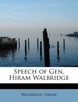 Speech of Gen. Hiram Walbridge