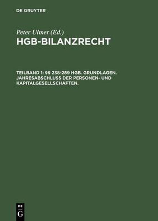 Hgb-Bilanzrecht: Rechnungslegung. Abschlussprufung. Publizitat. Tlbd 1:  238-289 Hgb. Grundlagen. Jahresabschluss Der Personen- Und Kapitalgesellschaften. Tlbd 2