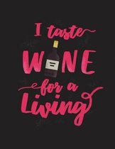 I Taste Wine For A Living