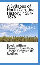 A Syllabus of North Carolina History, 1584-1876