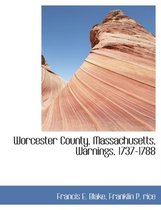Worcester County, Massachusetts, Warnings, 1737-1788