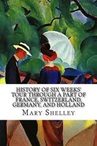 History of Six Weeks' Tour through a Part of France, Switzerland, Germany, and Holland