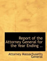 Report of the Attorney General for the Year Ending ..