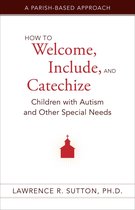 How to Welcome, Include, and Catechize Children with Autism and Other Special Needs