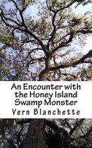 An Encounter With The Honey Island Swamp Monster
