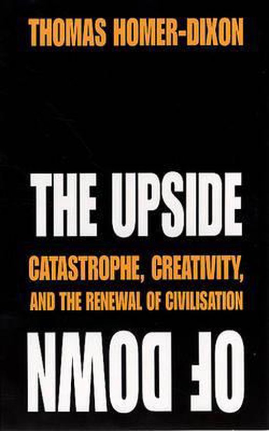 Livre "The Upside of Down" par Thomas Homer-Dixon. Texte : "Catastrophe, Creativity, and the Renewal of Civilisation".