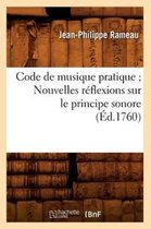 Arts- Code de Musique Pratique Nouvelles R�flexions Sur Le Principe Sonore (�d.1760)