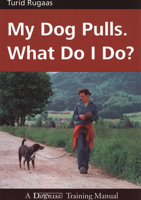 My Dog Pulls. What Do I Do? - cover