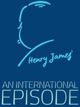 Henry James Collection - An International Episode