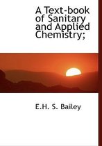 A Text-Book of Sanitary and Applied Chemistry;