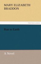 Run to Earth a Novel