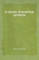 A Course of Practical Sermons