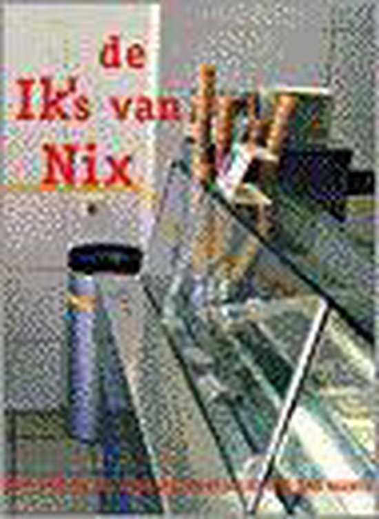 De Ik's van Nix: drugs, werk, sex, god, studie, ECO, info en invloed in de jaren negentig