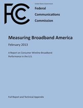 Measuring Broadband America February 2013 A Report on Consumer Wireline Broadband Performance in the U.S. (Full Report and Technical Appendix)