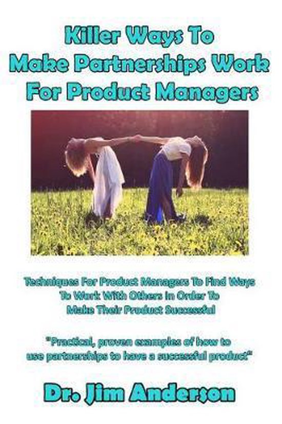 Killer Ways to Make Partnerships Work for Product Managers - cover