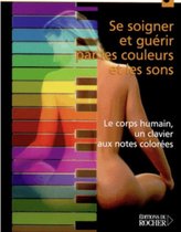 Se soigner et guérir par les couleurs et les sons