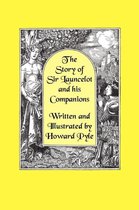 The Story of Sir Launcelot and His Companions [Illustrated by Howard Pyle]