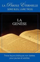 La Genese (La Parole Eternelle, Serie Bleu, Livre Trois)