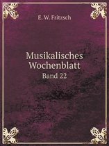 Musikalisches Wochenblatt Band 22