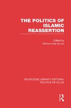 Routledge Library Editions: Politics of Islam - The Politics of Islamic Reassertion (RLE Politics of Islam)