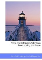 Peace and Patriotism Selections from Poetry and Prose