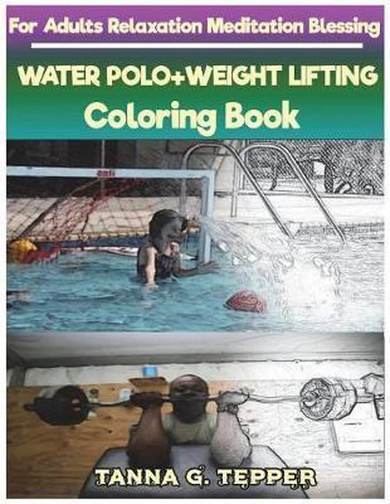WATER POLO+WEIGHT LIFTING Coloring book for Adults Relaxation