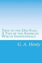 True to the Old Flag