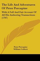 The Life and Adventures of Peter Porcupine