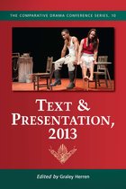 The Comparative Drama Conference Series 10 - Text & Presentation, 2013