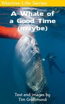 Marine Life - A Whale of a Good Time (Maybe)