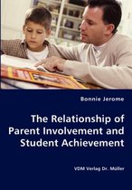 The Relationship of Parent Involvement and Student Achievement