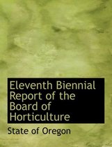 Eleventh Biennial Report of the Board of Horticulture