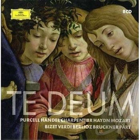 Te Deum - Purcell, Händel, Charpentier, Haydn, Mozart, Bizet, Verdi, Berlioz, Brückner, Pärt