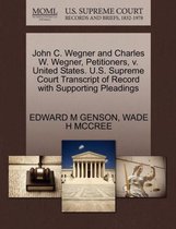 John C. Wegner and Charles W. Wegner, Petitioners, V. United States. U.S. Supreme Court Transcript of Record with Supporting Pleadings