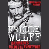 Freddy Wulff - Danmarks vildeste eventyrer