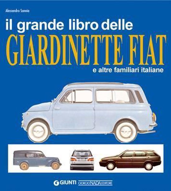 Il Grande Libro Delle Giardinette Fiat e altre famigliari italiane