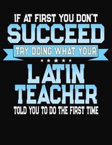 If At First You Don't Succeed Try Doing What Your Latin Teacher Told You To Do The First Time