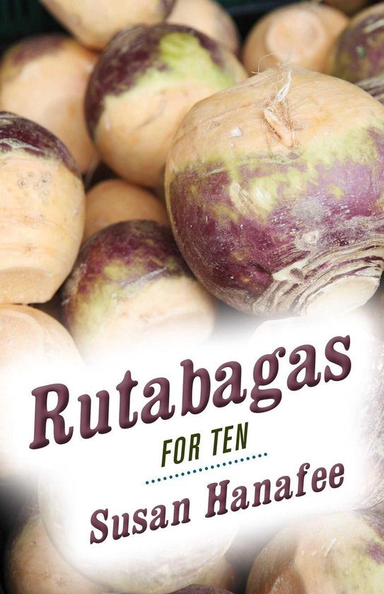 Rutabagas for Ten (ebook), Susan Hanafee | 9781543980226 | Boeken | bol.com