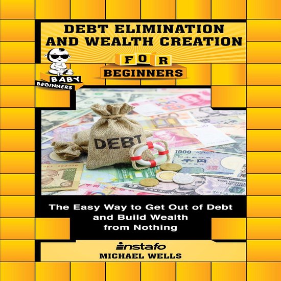 Debt Elimination and Wealth Creation for Beginners - cover