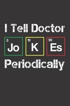 I Tell Doctor Jokes Periodically