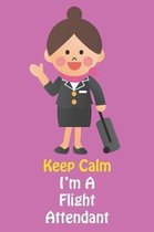 Keep Calm I'm a Flight Attendant