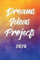 Dreams Ideas Projects 2020