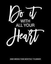 Do It With All Your Heart 2020 Weekly And Monthly Planner