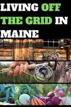 Living Off the Grid in Maine