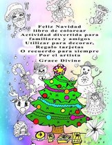 Feliz Navidad libro de colorear Actividad divertida para familiares y amigos Utilizar para decorar, Regalo tarjetas O recuerdo para siempre Por el artista Grace Divine