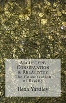 Archetype, Conservation & Relativity
