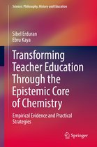 Science: Philosophy, History and Education - Transforming Teacher Education Through the Epistemic Core of Chemistry