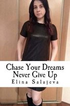 Chase Your Dreams Never Give Up