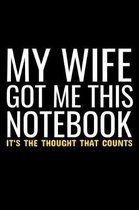 My Wife Got Me This NoteBook It's The Thought That Counts